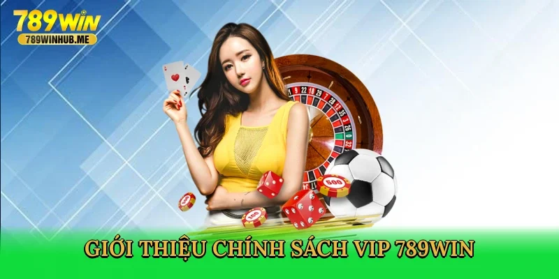 gioi-thieu-chinh-sach-vip-789win-2
