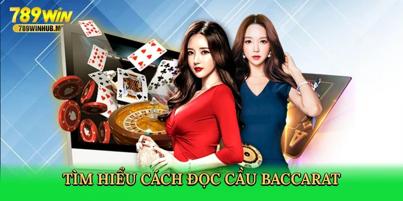 tim-hieu-cach-doc-cau-baccarat-2