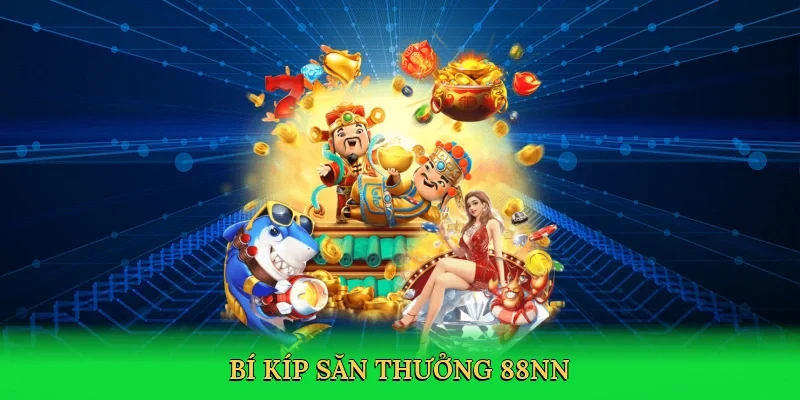Bí kíp săn thưởng 88NN