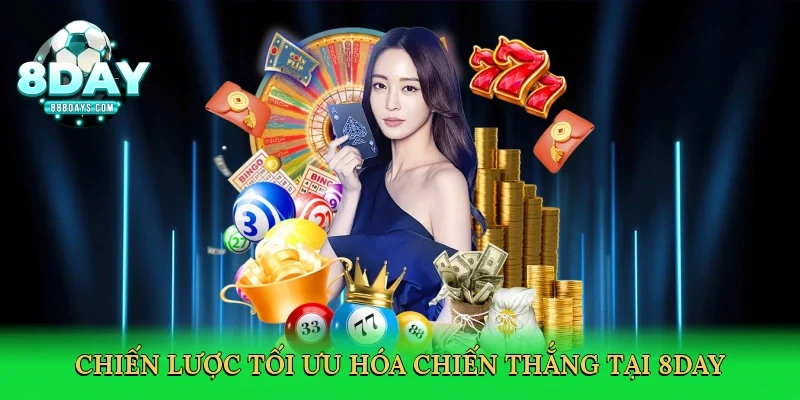 Chiến lược tối ưu hóa chiến thắng tại 8day