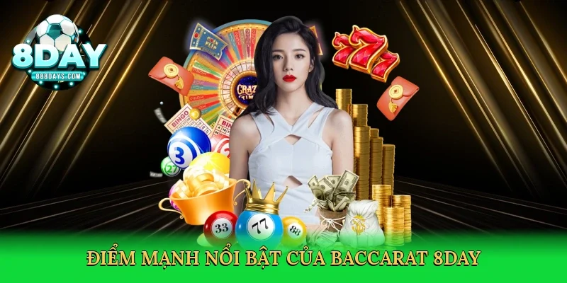 Điểm mạnh nổi bật của baccarat 8day