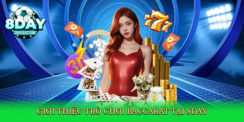 Giới thiệu trò chơi baccarat tại 8day