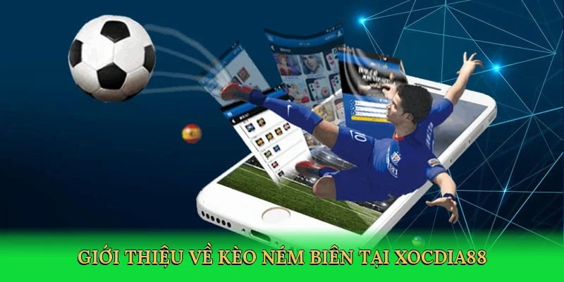 Giới thiệu về Kèo ném biên tại Xocdia88