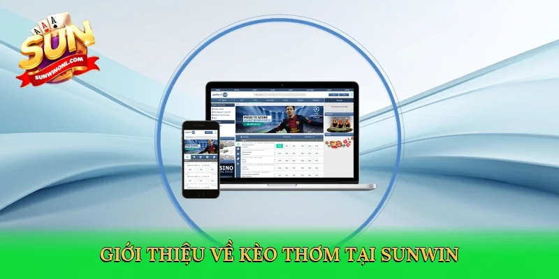 Giới thiệu về Kèo thơm tại Sunwin
