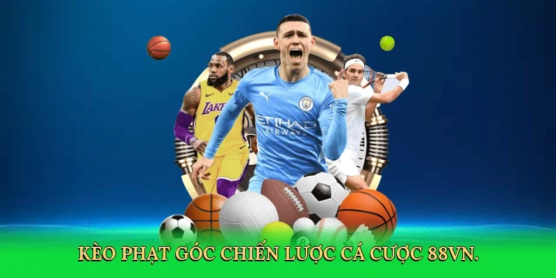 Kèo phạt góc chiến lược cá cược 88VN.