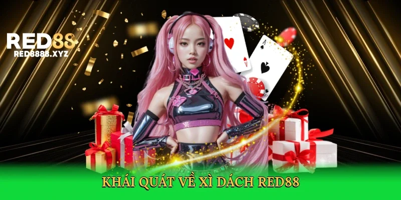 khai-quat-ve-xi-dach-red88-2