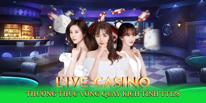 Thưởng thức vòng quay kịch tính TT128
