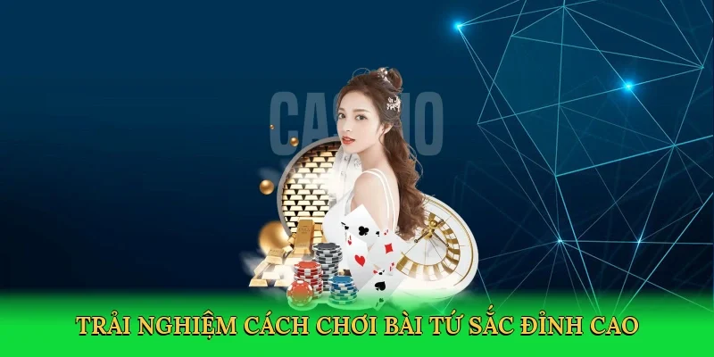 Trải nghiệm cách chơi bài tứ sắc đỉnh cao