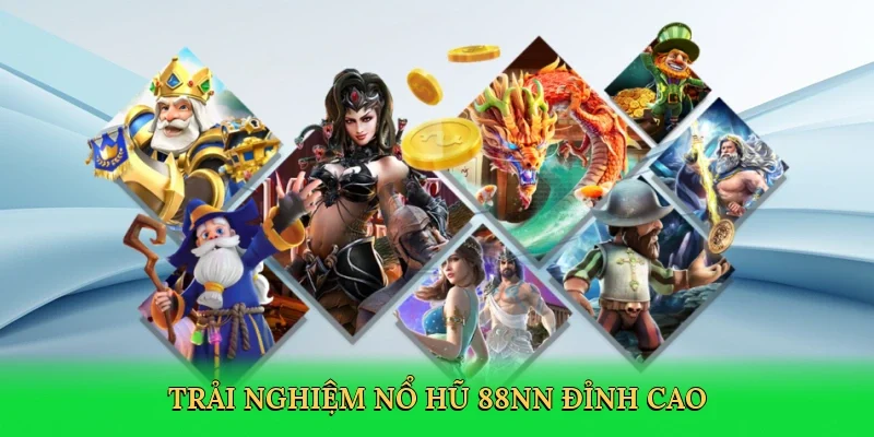 Trải nghiệm nổ hũ 88NN đỉnh cao