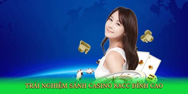 Trải nghiệm Sảnh Casino K8CC đỉnh cao