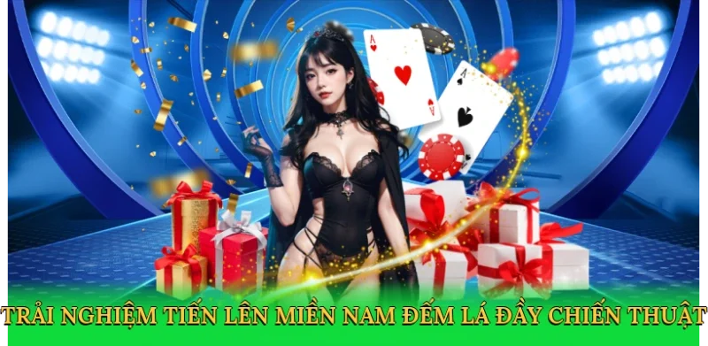 Trải nghiệm tiến lên miền nam đếm lá đầy chiến thuật