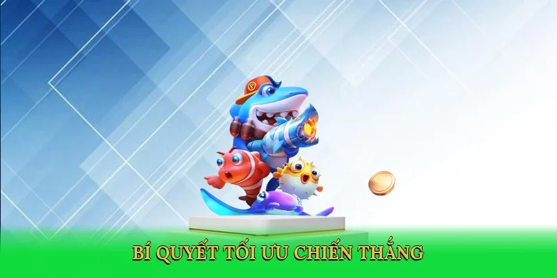 Bí quyết tối ưu chiến thắng