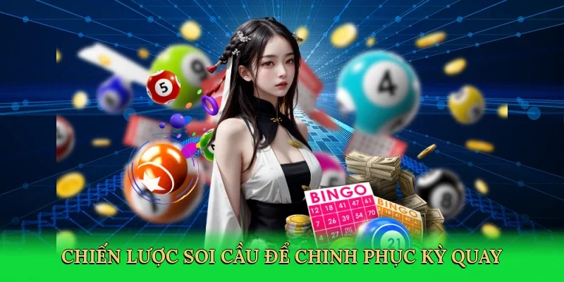 Chiến lược soi cầu để chinh phục kỳ quay