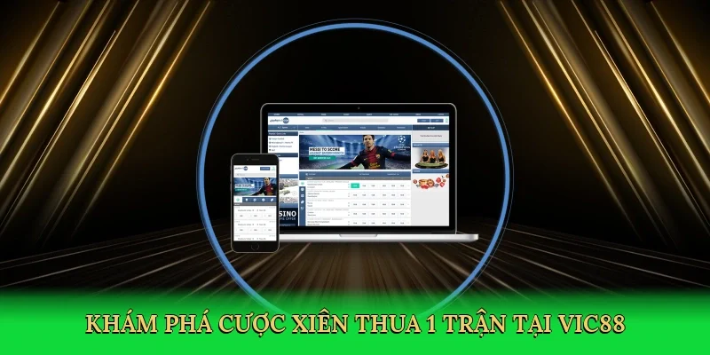 Khám phá Cược xiên thua 1 trận tại Vic88