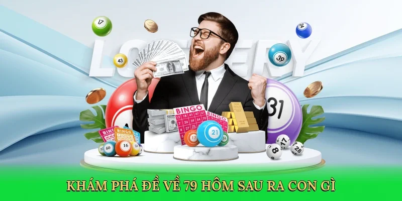 Khám phá Đề về 79 hôm sau ra con gì