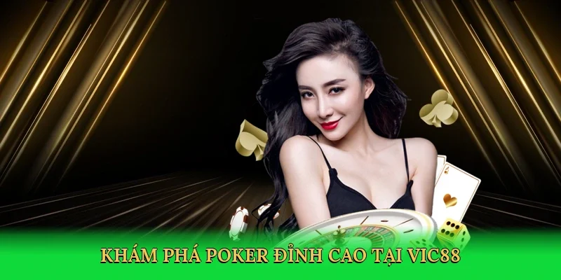 Thùng phá sảnh poker kịch tính tại Vic88