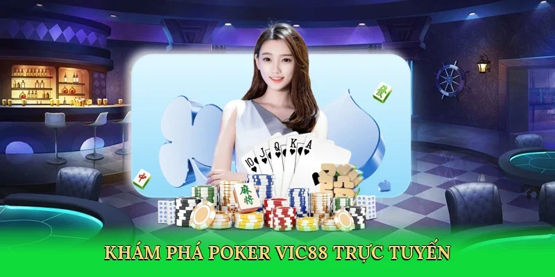Khám phá Poker Vic88 trực tuyến
