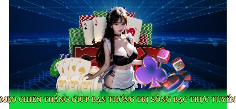 Mẹo chiến thắng giúp bạn thống trị sòng bạc trực tuyến